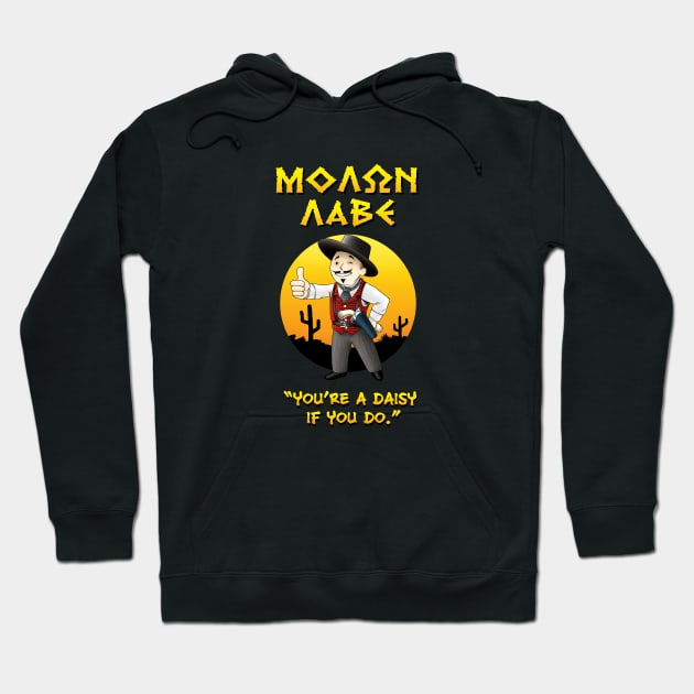 MOLON LABE - Doc Holliday v1 - You're a daisy if you do Hoodie by Ronzilla's Shopus Maximus